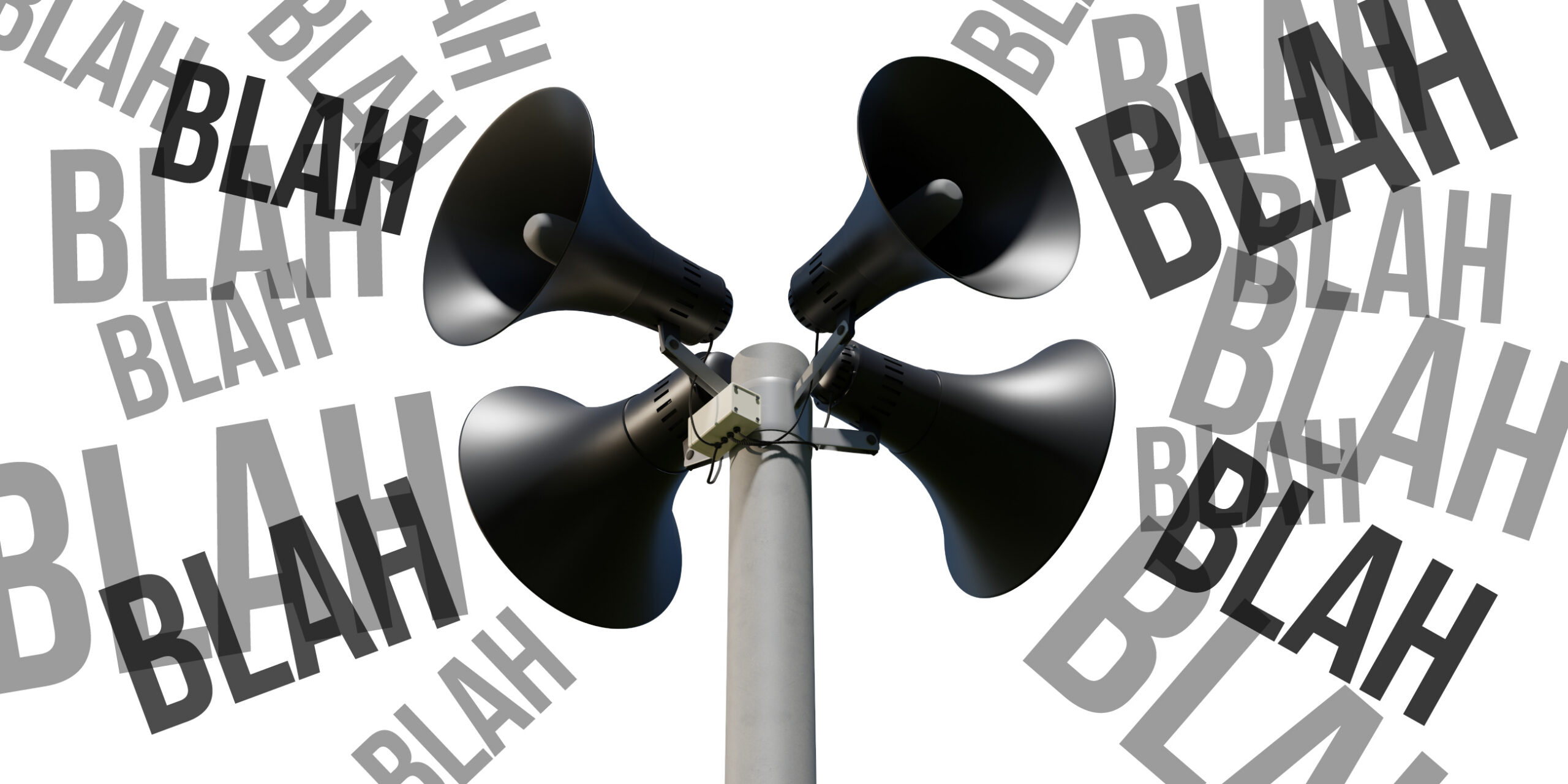 Four loudspeakers mounted on a pole, blasting the word "BLAH" in bold diagonal text in all directions, illustrating marketing noise and content saturation.