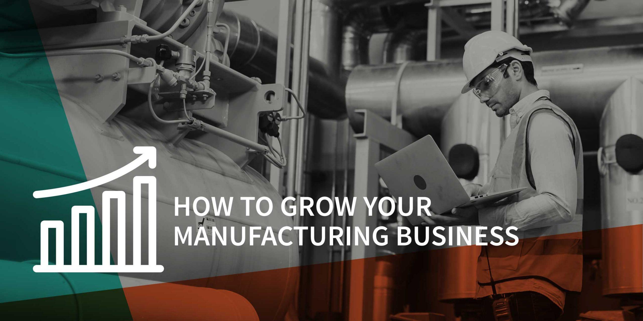 tips to grow your manufacturing business