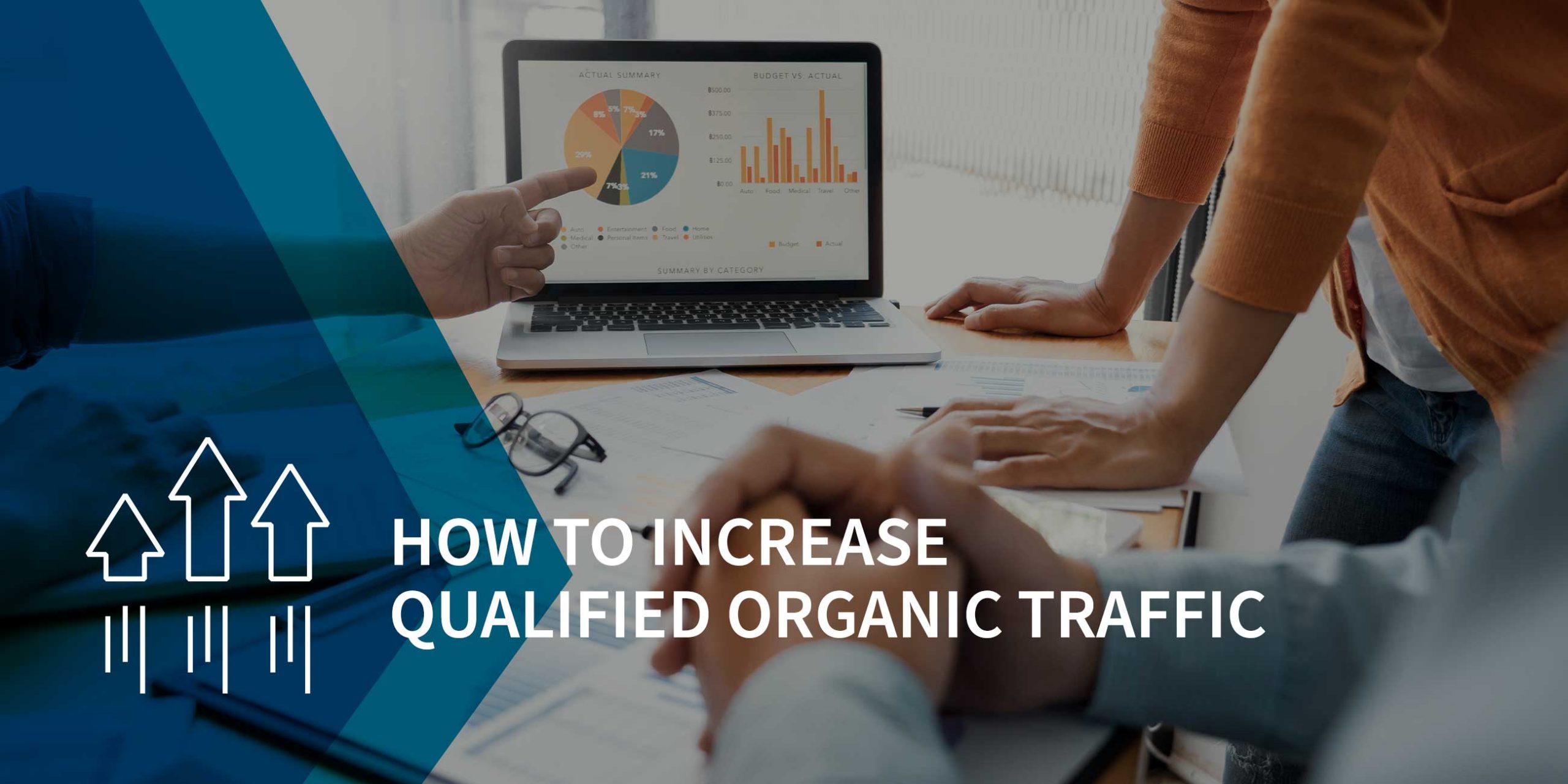 How to Increase Qualified Organic Traffic to Your Company Website