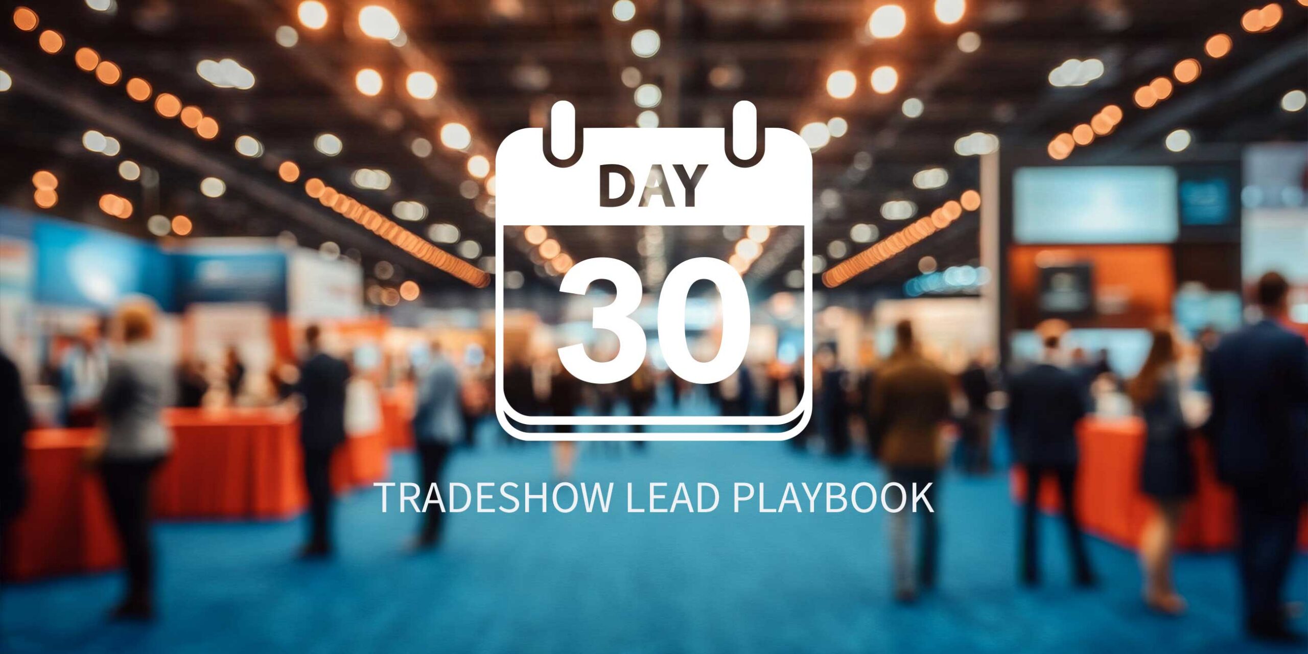 The 30-Day B2B Tradeshow Follow-Up Playbook
